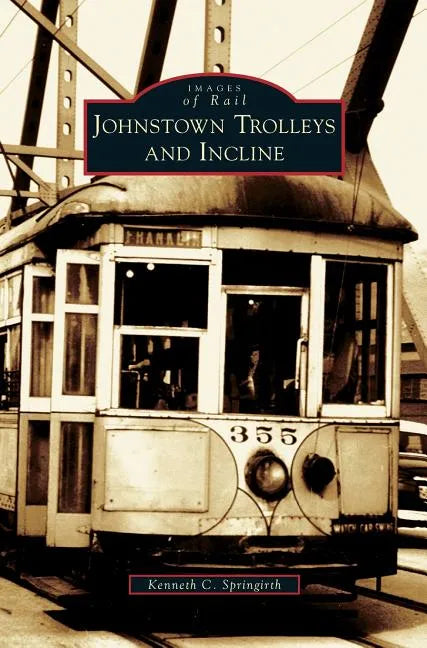 Johnstown Trolleys and Incline - Hardcover