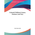 Colonial Children's Games, Pastimes And Toys - Paperback