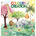 Colours of Creation: Children's Book about Faith and the Power of Positive Affirmations to Create Growth and Change in our World - Hardcover