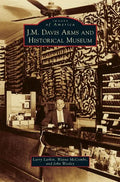 J. M. Davis Arms and Historical Museum - Hardcover