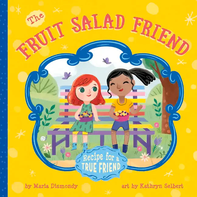 The Fruit Salad Friend: Recipe for a True Friend - Paperback
