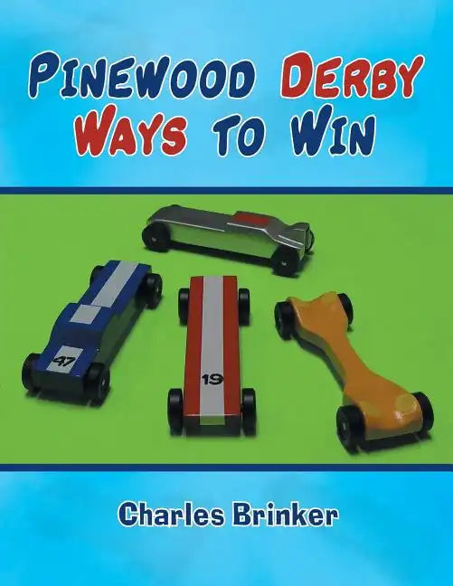 Pinewood Derby Ways to Win - Paperback