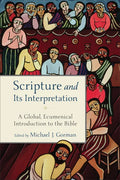 Scripture and Its Interpretation: A Global, Ecumenical Introduction to the Bible - Paperback