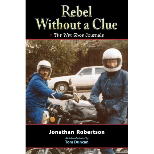 Rebel Without a Clue: plus The Wet Shoe Journals - Paperback