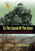 To the Sound of the Guns: 1st Battalion, 27th Marines from Hawaii to Vietnam 1966-1968 - Paperback