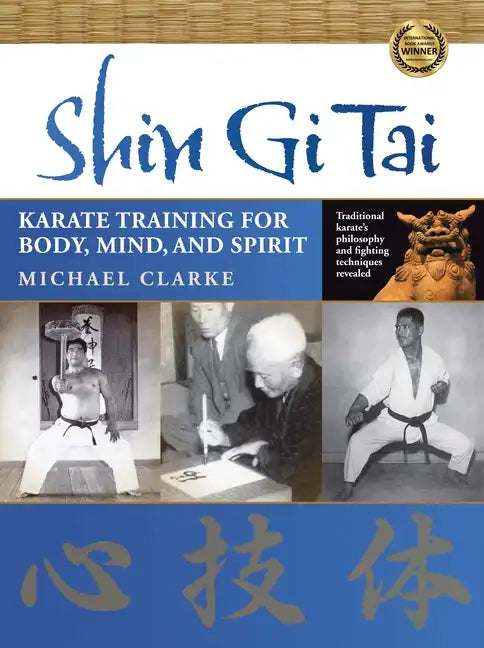 Shin Gi Tai: Karate Training for Body, Mind, and Spirit - Paperback