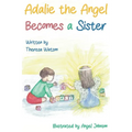 Adalie the Angel Becomes a Sister - Hardcover