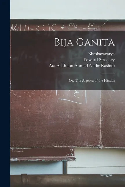 Bija Ganita: or, The Algebra of the Hindus - Paperback