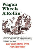 Wagon Wheels A'Rollin' - Hardcover