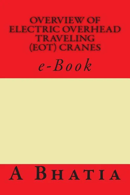 Overview of Electric Overhead Traveling (EOT) Cranes: e-Book - Paperback