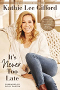 It's Never Too Late: Make the Next Act of Your Life the Best Act of Your Life - Paperback