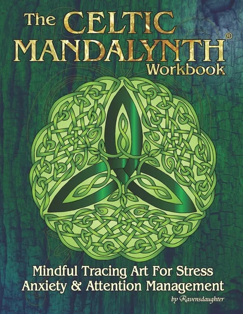 The Celtic Mandalynth Workbook: Mindful Tracing Art for Stress, Anxiety and Attention Management - Paperback