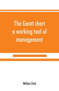The Gantt chart, a working tool of management - Paperback