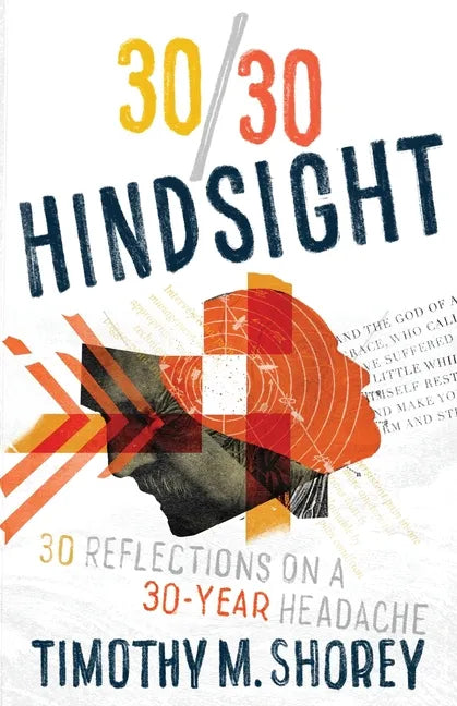 30/30 Hindsight: 30 Reflections on a 30-Year Headache: 30 Reflections on a 30-Year Headache - Paperback
