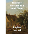 Sunshine Sketches of a Little Town - Paperback