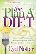 The Plan a Diet: Combining Whole Food, Plant Based Nutrition with the Timeless Wisdom of Scripture - Paperback