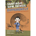 Santiago Saw Things Differently: Santiago Ram Y Cajal, Artist, Doctor, Father of Neuroscience - Hardcover