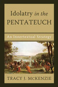 Idolatry in the Pentateuch: An Innertextual Strategy - Paperback