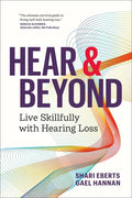 Hear & Beyond: Live Skillfully with Hearing Loss - Paperback