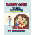 Daddy Goes to the Market - Hardcover