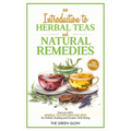 An Introduction to Herbal Teas and Natural Remedies - Paperback