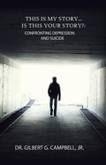 This Is My Story... Is This Your Story?: Confronting Depression and Suicide - Paperback