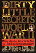 Dirty Little Secrets of World War II: Military Information No One Told You... - Paperback