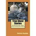 True Ghost Stories: 30 Paranormal Tales from Around the World - Paperback