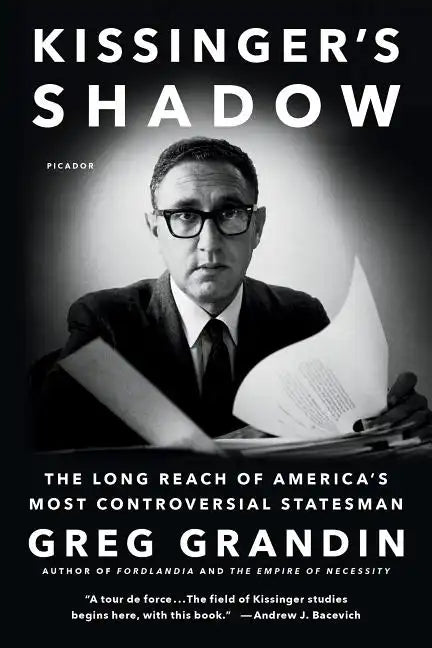 Kissinger's Shadow: The Long Reach of America's Most Controversial Statesman - Paperback