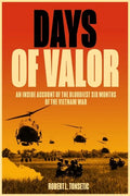 Days of Valor: An Inside Account of the Bloodiest Six Months of the Vietnam War - Paperback