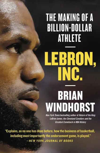 Lebron, Inc.: The Making of a Billion-Dollar Athlete - Paperback
