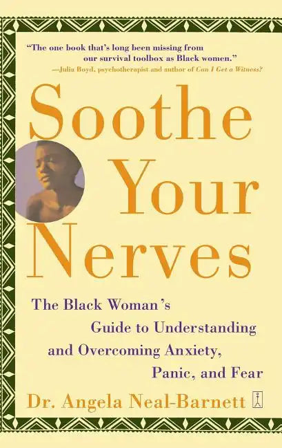 Soothe Your Nerves: The Black Woman's Guide to Understanding and Overcoming Anxiety, Panic, and Fearz - Paperback