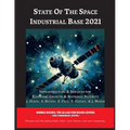 State of The Space Industrial Base 2021: Infrastructure & Services for Economic Growth & National Security - Paperback