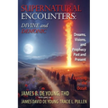 Supernatural Encounters: DIVINE and DEMONIC: Dreams, Visions, and Prophecy Past and Present - Paperback