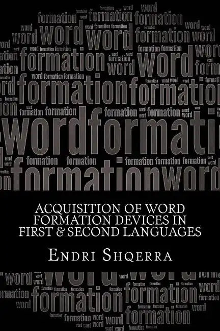 Acquisition of Word Formation Devices in First & Second Languages: Morphological Cross-linguistic Influence - Paperback