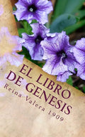 El Libro de Genesis: La Santa Biblia Reina Valera 1909 - Paperback