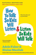 How to Talk So Kids Will Listen & Listen So Kids Will Talk (Anniversary, Updated) - Paperback