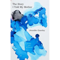 The Story I Told My Mother: Poems & an Essay - Paperback