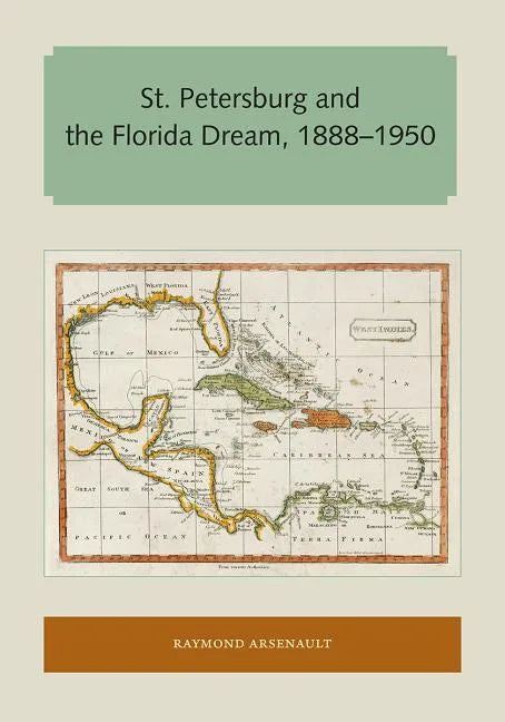St. Petersburg and the Florida Dream, 1888-1950 - Paperback
