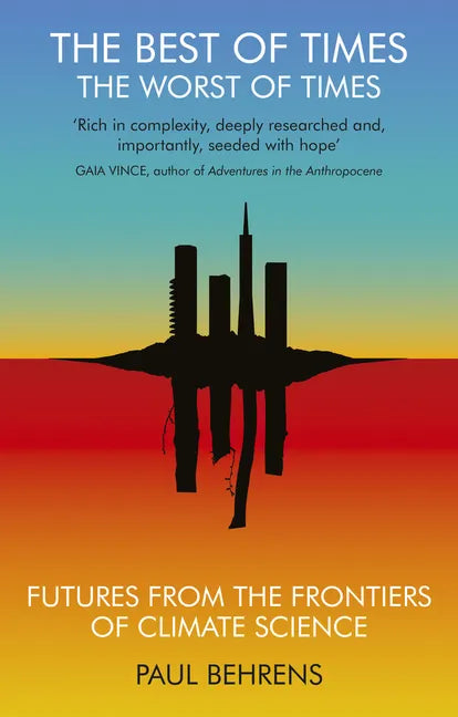 The Best of Times, the Worst of Times: Futures from the Frontiers of Climate Science - Paperback