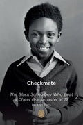 Checkmate: The Black Schoolboy Who Beat a Chess Grandmaster at 12 - Paperback