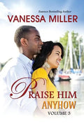 Praise Him Anyhow-Volume 3 - Paperback