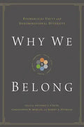 Why We Belong: Evangelical Unity and Denominational Diversity - Paperback