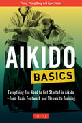 Aikido Basics: Everything You Need to Get Started in Aikido - From Basic Footwork and Throws to Training - Paperback