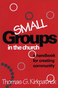 Small Groups in the Church: A Handbook for Creating Community - Paperback