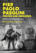 Pier Paolo Pasolini, Framed and Unframed: A Thinker for the Twenty-First Century - Paperback