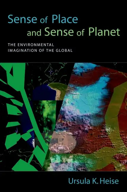 Sense of Place and Sense of Planet: The Environmental Imagination of the Global - Paperback