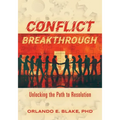 Conflict Breakthrough: Unlocking the Path to Resolution - Paperback