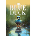The Blue Duck: Celebrating the Uniqueness of You - Paperback