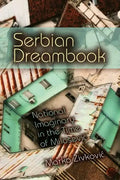 Serbian Dreambook: National Imaginary in the Time of Milosevi - Paperback